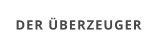DER ÜBERZEUGER
