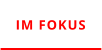 IM FOKUS